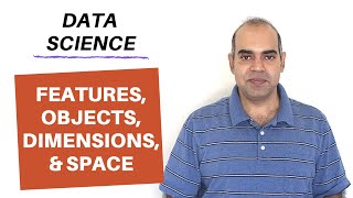1.2 DS: Features, Objects, Dimensions, and Space