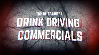 TOP 10: SCARIEST DRINK DRIVING PSAs