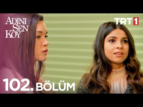 Adını Sen Koy 102. Bölüm