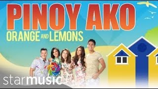 Vignette de la vidéo "ORANGE AND LEMONS - Pinoy Ako"