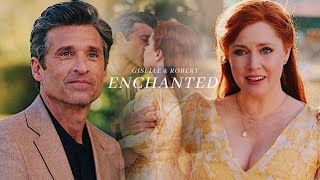Giselle & Robert || Enchanted To Meet You (disenchanted)