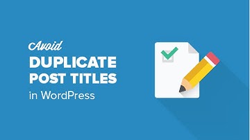 How to Prevent Duplicate Post Titles in WordPress