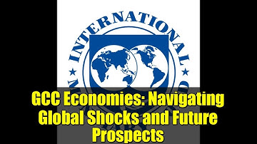 GCC Economies: Navigating Global Shocks and Future Prospects