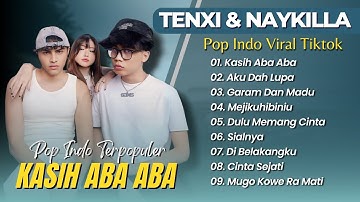 TENXI & NAYKILLA - KASIH ABA ABA | AKU DAH LUPA | GARAM DAN MADU || LAGU POP VIRAL TIKTOK 2025