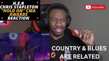 H.E.R. FT CHRIS STAPLETON "HOLD ON" CMA AWARDS REACTION
