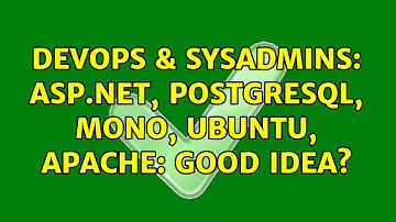DevOps & SysAdmins: ASP.NET, PostgreSQL, Mono, Ubuntu, Apache: Good idea?