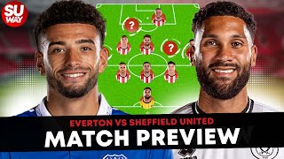 DON’T WORRY, IT’S NEARLY OVER | Everton vs Sheff United - Match Preview