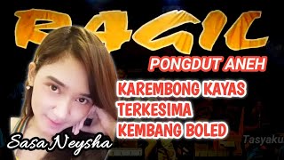 KAREMBONG KAYAS-TERKESIMA-KEMBANG BOLED-RAGIL PONGDUT