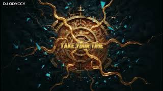 1.  DJ Odyccy - Take Your Time (Official Audio Visualizer)