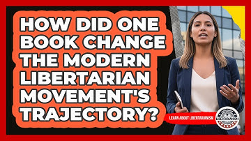 How Did One Book Change The Modern Libertarian Movement