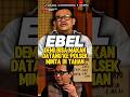 Ebel “Demi bisa makan datang ke Polsek minta di tahan‼️🥹 #andretaulany #podcast #viral #trending