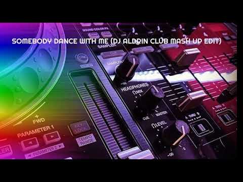 SOMEBODY DANCE WITH ME DJ ALDRIN CLUB MASH UP EDIT