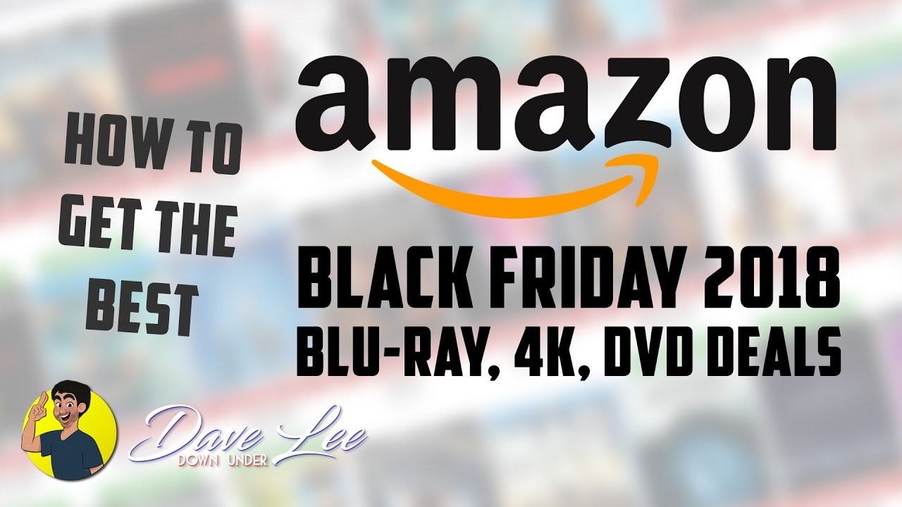 AMAZON BLACK FRIDAY 2018: How To Get The Best BLU-RAY, 4K, 3D, DVD & Game Deals - YouTube