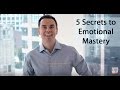 Secrets to Developing Emotional Mastery