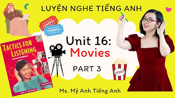 Luyện nghe tiếng Anh - Tactics for Listening - Developing - Unit 16: Movies - Part 3.