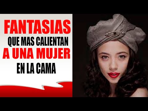 Fantasias Que Mas Calientan A Una Mujer