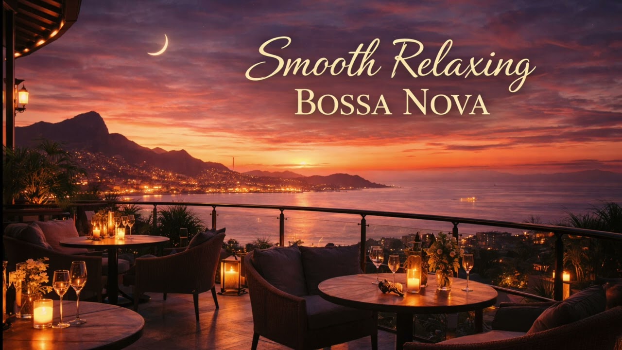 Smooth Relaxing Bossa Nova Jazz Background Music for Work, Study & Evening Relaxation (90 minutes)