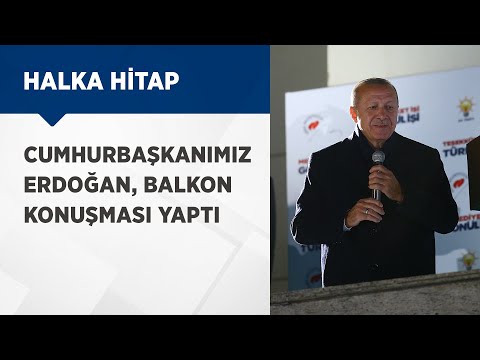 Cumhurbaşkanımız Recep Tayyip Erdoğan, balkon konuşması yaptı