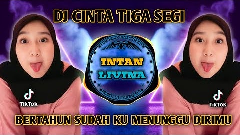 DJ CINTA TIGA SEGI REMIX BERTAHUN SUDAH KU MENUNGGU DIRIMU FULL BASS