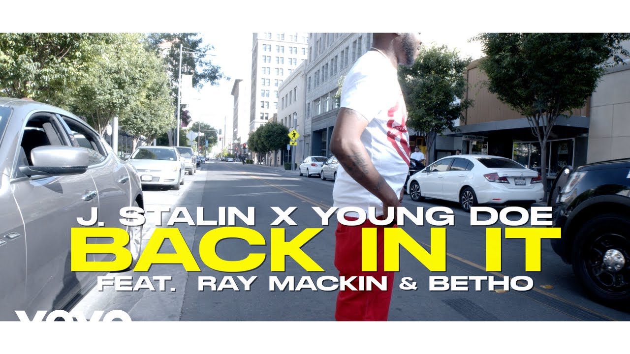 J. Stalin, Young Doe - Back In It (Official Video) ft. Raymackin, Betho