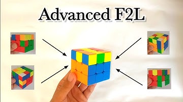 Explaining Every Advanced  F2L Cases : Intuitively.