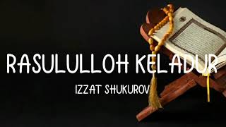 Rasululloh Keladur - Izzat Shukurov ijrosida (matn/lyrics)