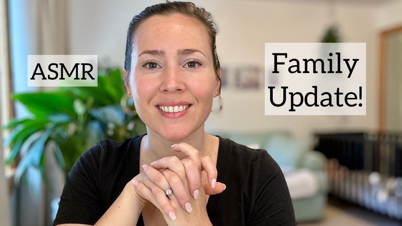 ASMR - Family Update!