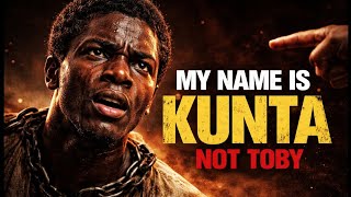 The Slave Who Refused to Forget His Name… | Kunta Kinte