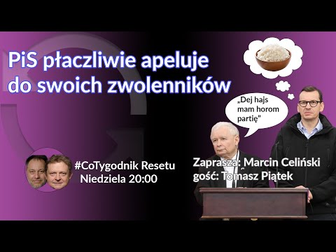 PiS płaczliwie apeluje do swoich zwolenników - Tomasz Piątek - Marcin Celiński #CotygodnikResetu