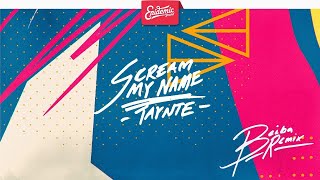 Taynte - Scream My Name (Beiba Remix)
