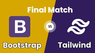 Bootstrap VS Tailwind | Which one is better 
