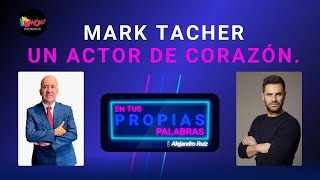 Mark Tacher, un actor de corazón.