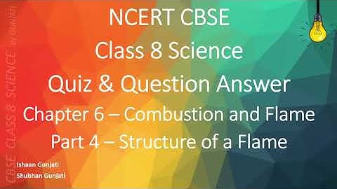 NCERT CBSE Class 8 Science - Chapter 6 Part 4 - Combustion and Flame - Quiz & Question Answer
