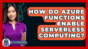 How Do Azure Functions Enable Serverless Computing? - Next LVL Programming