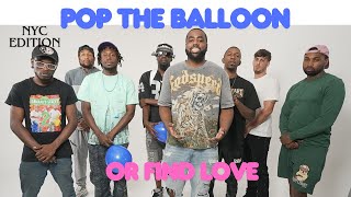 Pop The Balloon Or Find Love NYC Edition | With Business Movin | Ep 63 #poptheballoon  #findlove