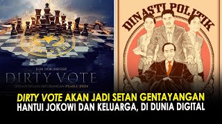 DIRTY VOTE AKAN JADI SETAN GENTAYANGAN HANTUI JOKOWI DAN KELUARGA, DI DUNIA DIGITAL
