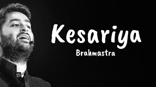 Kesariya | Lyrics video | Brahmastra | Arijit Singh | Ranbir Kapoor | Alia Bhatt |