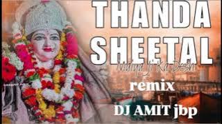 Thanda Sheetal Maiya Ji Ka desh DJ AMIT jbp Dj VM Vishal