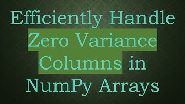 Efficiently Handle Zero Variance Columns in NumPy Arrays