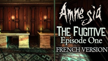 Amnesia The Fugitive Episode One [Full Walkthrough] French Version - version française