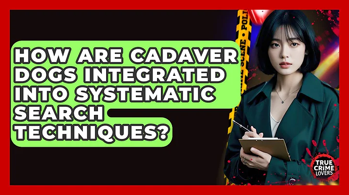 How Are Cadaver Dogs Integrated Into Systematic Search Techniques? - True Crime Lovers