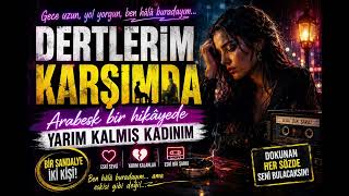 🎤 Dertlerim Karşımda Arabesk Bir Hikâye - Yarım Kalmış Kadınım Kırık Nota 79