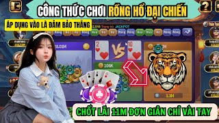 Game Bài Đổi Thưởng | Công Thức Chơi Rồng Hổ Đại Chiến | Áp Dụng Vào Chốt Cái Lãi 11M Quá Đơn Giản