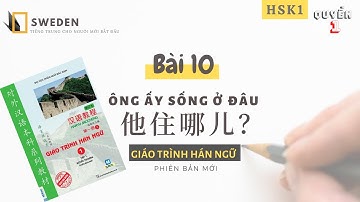 HSK 1| BÀI 10 - ÔNG ẤY SỐNG Ở ĐÂU | Tự học tiếng Trung Hán ngữ quyển 1