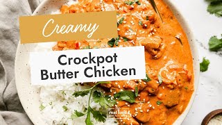 Creamy Crockpot Butter Chicken