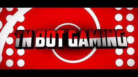 "MUST WATCH"TN bot gaming intro launching