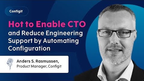 How to Enable Configure-to-Order (CTO) and Reduce Engineering Support by Automating Configuration