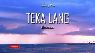 (LYRICS) TEKA LANG - Emman Nimedez