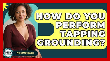 How Do You Perform Tapping Grounding? - PTSD Support Channel