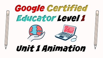 Google Certified Educator Level 1: Unit 1 Animation